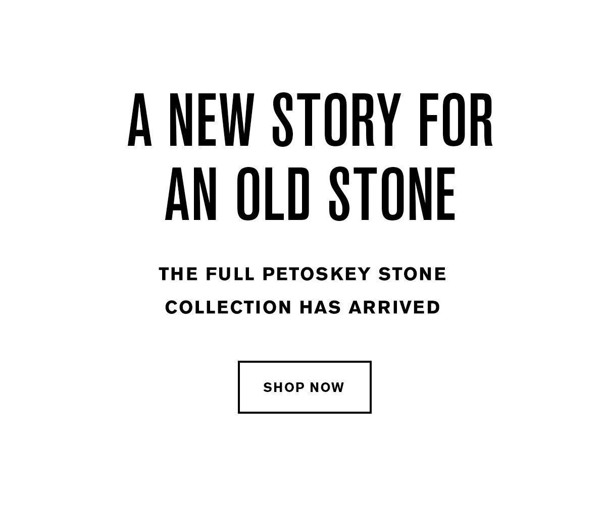 Shop The Full Petoskey Stone Collection
