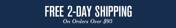 Free 2-day Shipping On Orders Over $95
