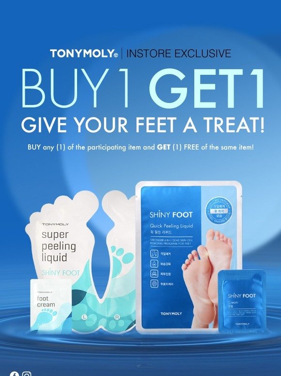 INSTORE EXCLUSIVE: Want something a-peeling? BUY 1 GET 1 on our Shiny Foot Line!