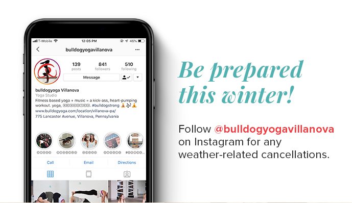 Be prepared this winter!  Follow @bulldogyogavillanova on Instagram for any weather-related cancellations.