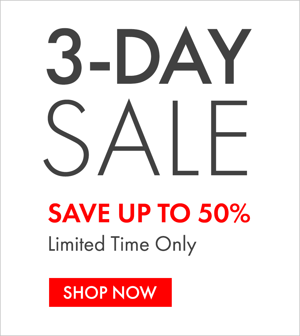 3 Day Sale. Save up to 50%. Limited Time Only.