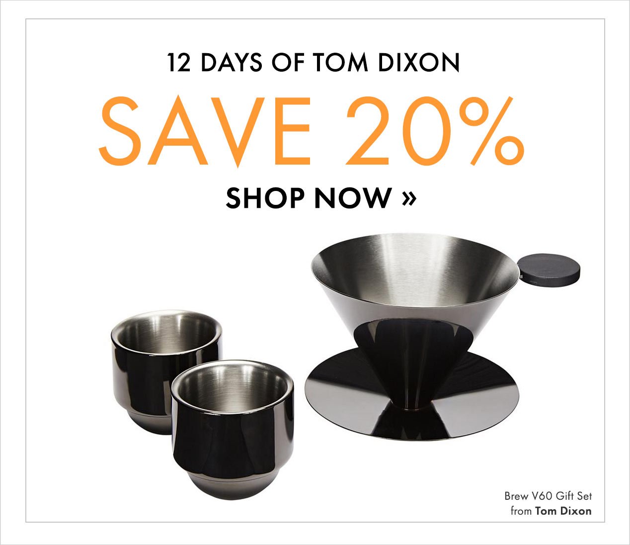 12 Days of Tom Dixon Save 20%. Shop Now.