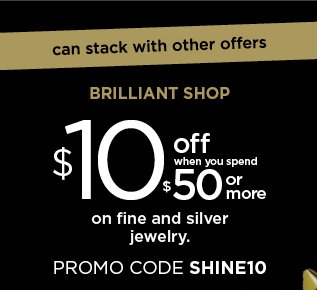 $10 off when you spend $50 or more on fine and silver jewelry. use promo code SHINE10 at checkout. ends december 24. see details and exclusions below.