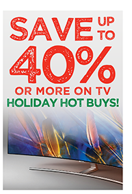 SAVE UP TO 40% OR MORE ON TV HOLIDAY HOT BUYS!