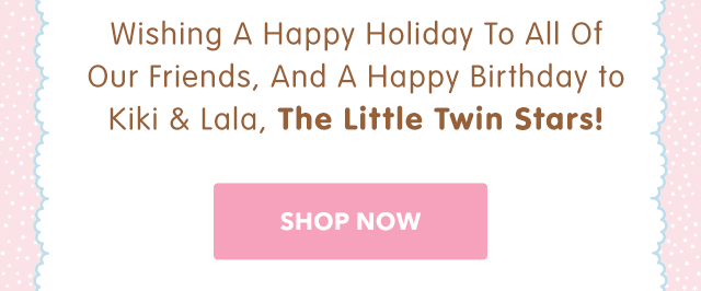 Happy Holiday and Happy Birthday to Kiki and Lala!