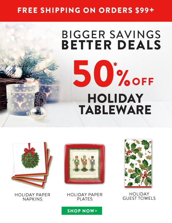 50% Off Holiday Tableware - SHOP NOW >