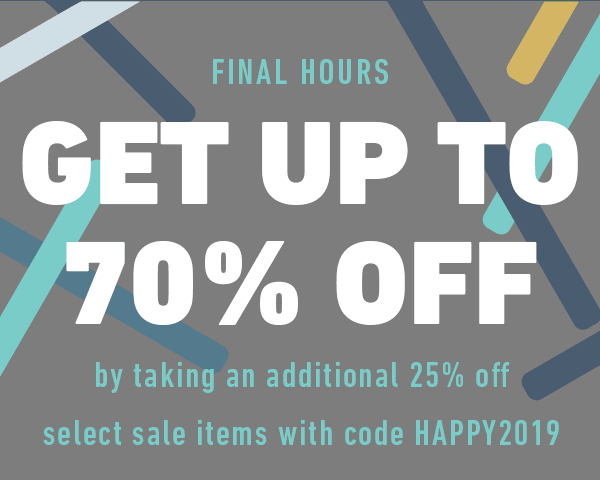 Last Day Get up to 70% off by taking an additional 25% off select sale items with code HAPPY2019