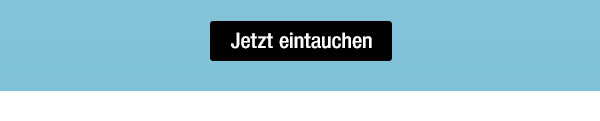 Jetzt eintauchen