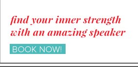 find your inner strength with an amazing speaker BOOK NOW