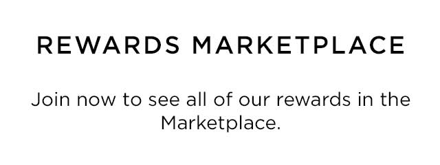 REWARDS MARKETPLACE - Join now to see all of our rewards in the Marketplace.