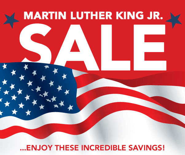 Martin Luther King Jr. Day Sale...Enjoy These Incredible Savings!