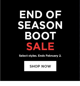 shop the end of season boots sale. select styles. ends february 2.