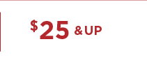 $25 & up