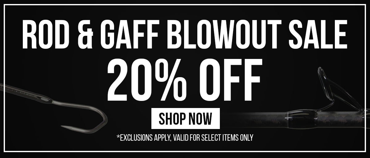 Rod & Gaff Blowout Sale