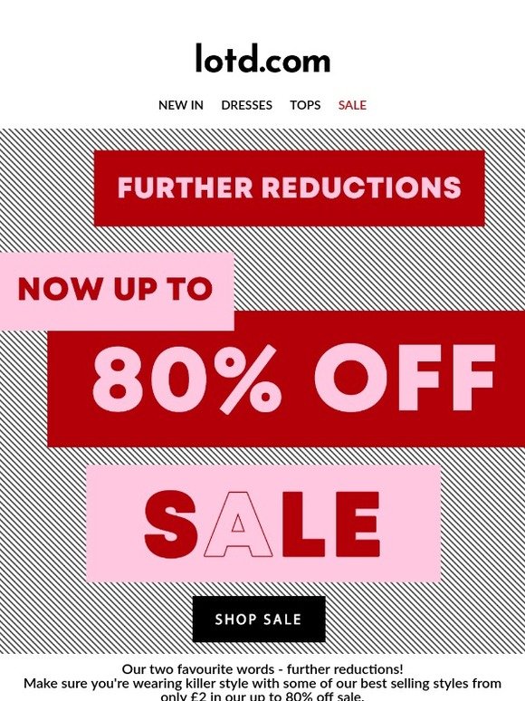 Up to 80% Off Sale: Further Reductions!
