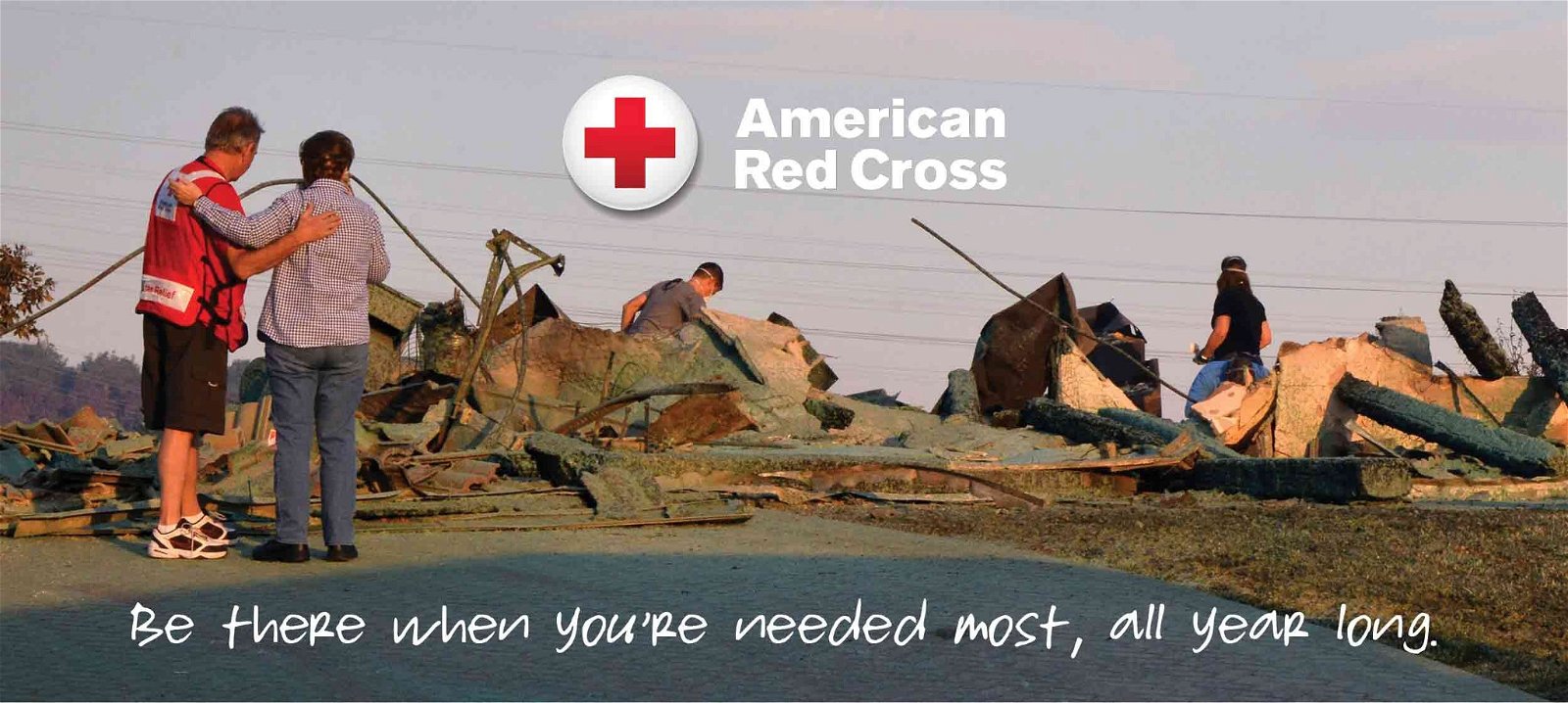 American Red Cross - Be there when you're needed most, all year long.