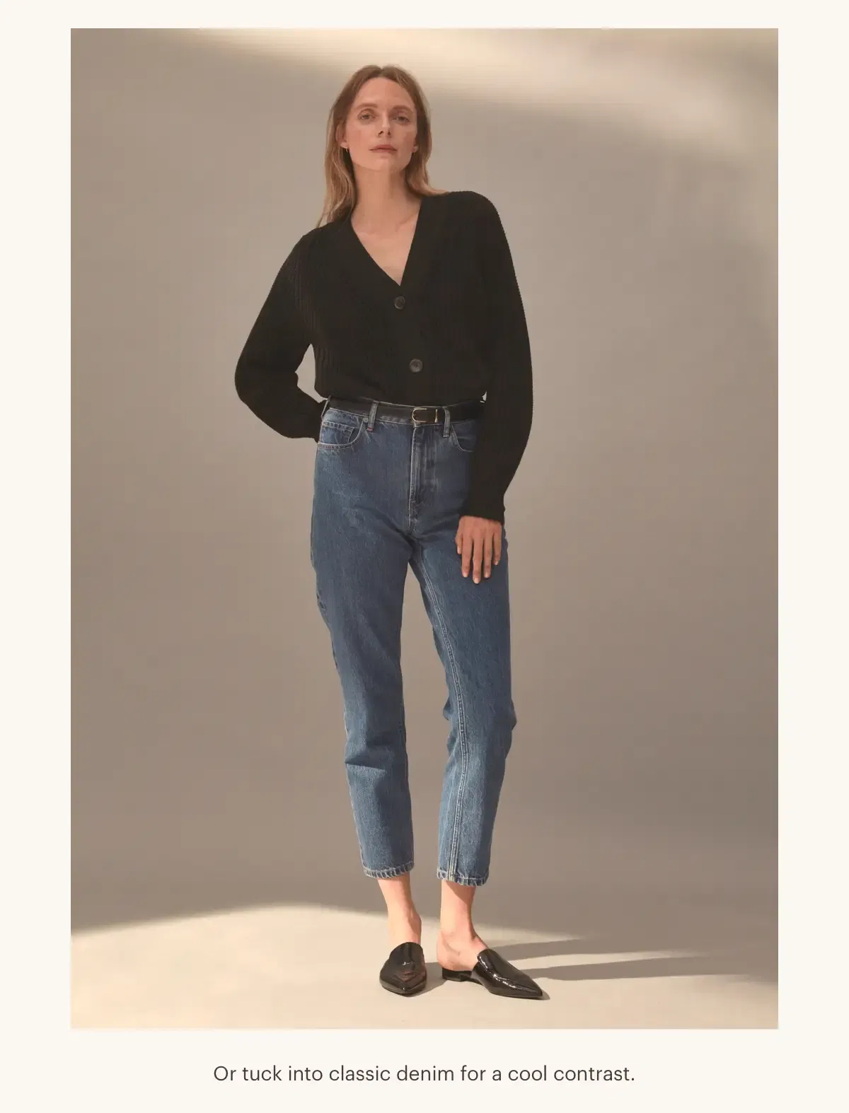 Or tuck into classic denim for a cool contrast.