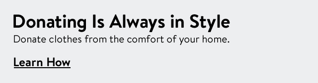 Donating is always in style. Donate clothes from the comfort of your home.