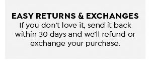 EASY RETURNS & EXCHANGES