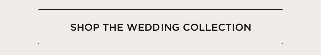 Shop the wedding collection