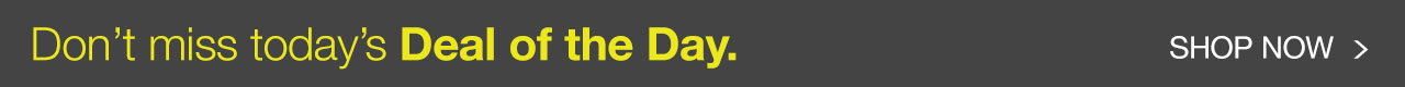 Don't miss today's Deal of the Day. | SHOP NOW >