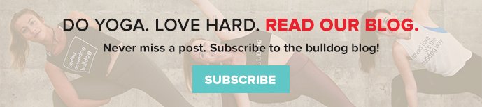 Do Yoga. Love Hard. Read Our Blog. SUBSCRIBE