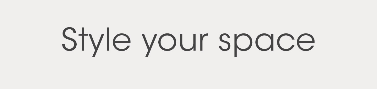 Style your space