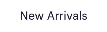 New Arrivals