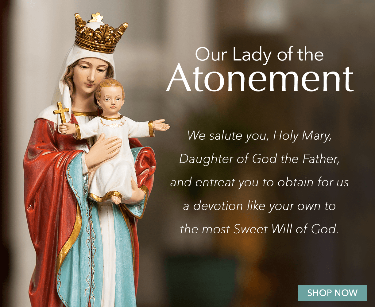 The Catholic Company: Who Is Our Lady Of The Atonement? | Milled