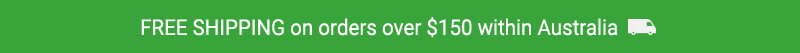 Free Shipping on orders over $150 within Australia