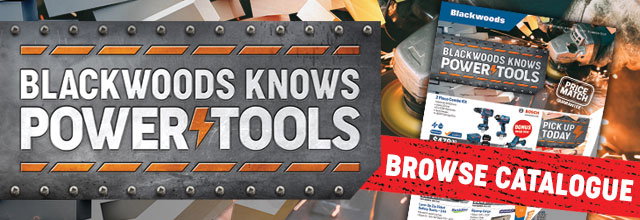 BROWSE BLACKWOODS KNOWS POWER TOOLS CATALOGUE NOW