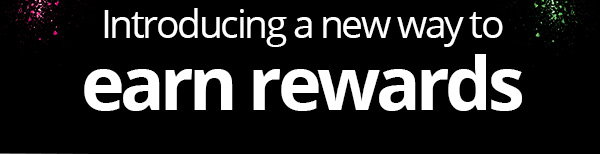 Introducing a new way to earn rewards!
