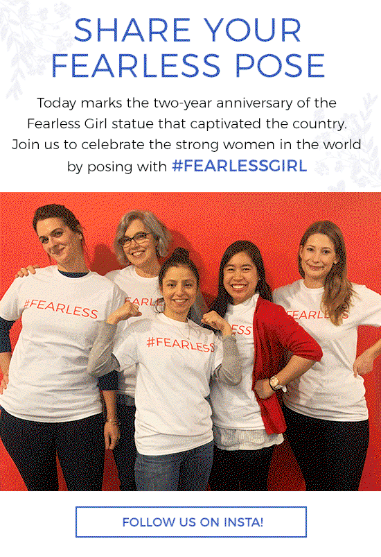 Share Your Fearless Pose - #FearlessGirl - Follow us on Insta