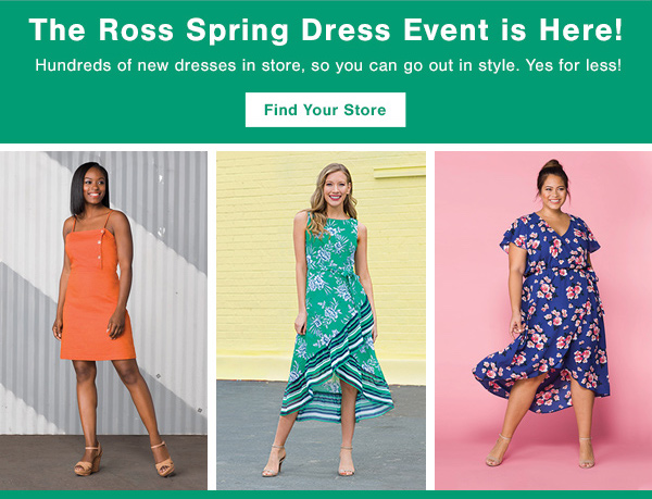 Ross: Don't miss this! The Spring Dress Event is HERE. | Milled