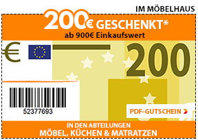 200 Euro sparen* ab 900 Euro Einkaufswert - im Möbelhaus 200 Euro sparen* ab 900 Euro Einkaufswert - im Möbelhaus