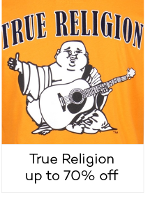 True Religion 
up to 70% off