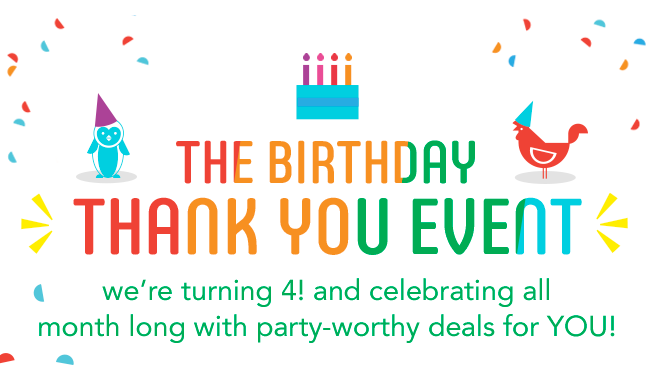 the birthday thank you event: we're turning 4 and celebrating all month long with party-worthy deals for YOU!