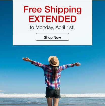 Free Shipping Extended to Monday, April 1st