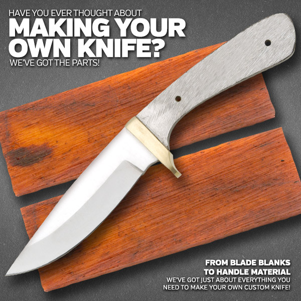 Smoky Mountain Knife Works Are you making your own knife? Let SMKW