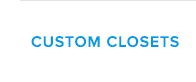 CUSTOM CLOSETS