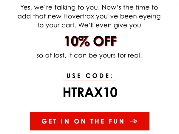 Get 10% off Hovertrax with coupon code HTRAX10