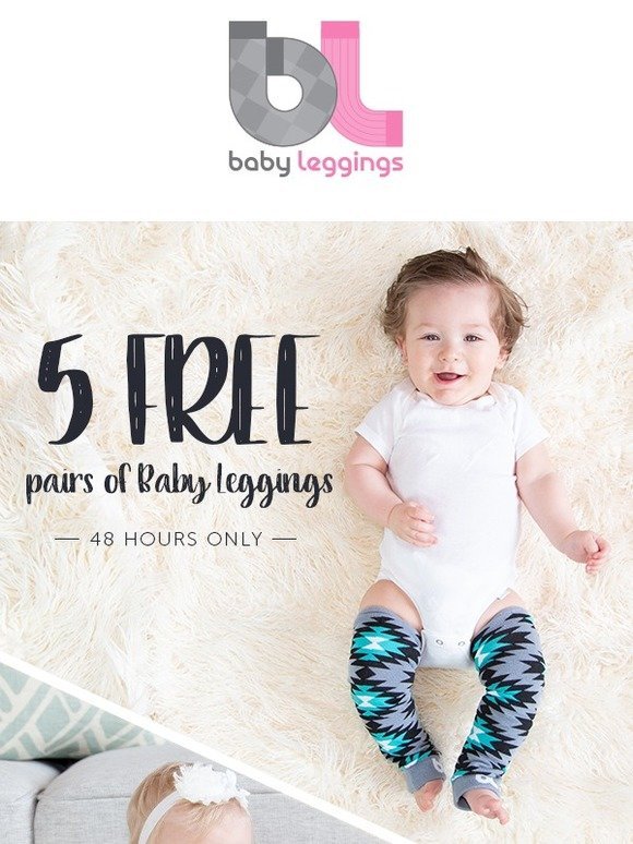 48 Hours Only! Get 5 FREE Pairs of Baby Leggings!
