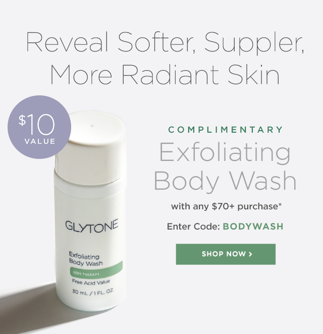Glytone Complimentary Exfoliating Body Wash! Milled