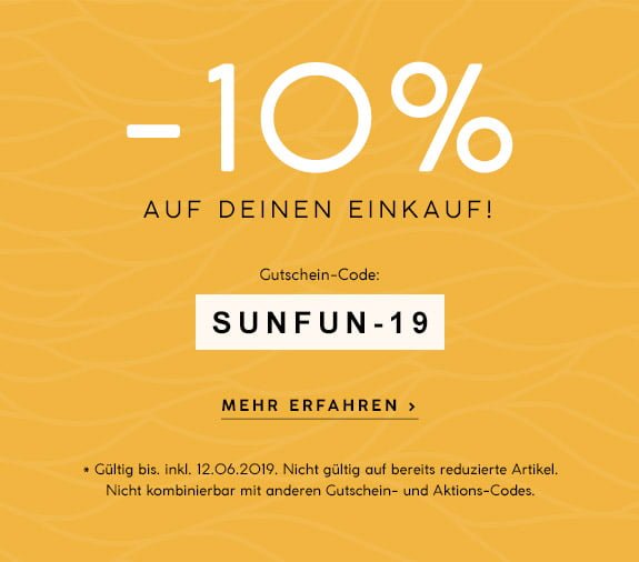  10% Rabatt  auf deinen Einkauf! Gutschein-Code:  SUNFUN-19 