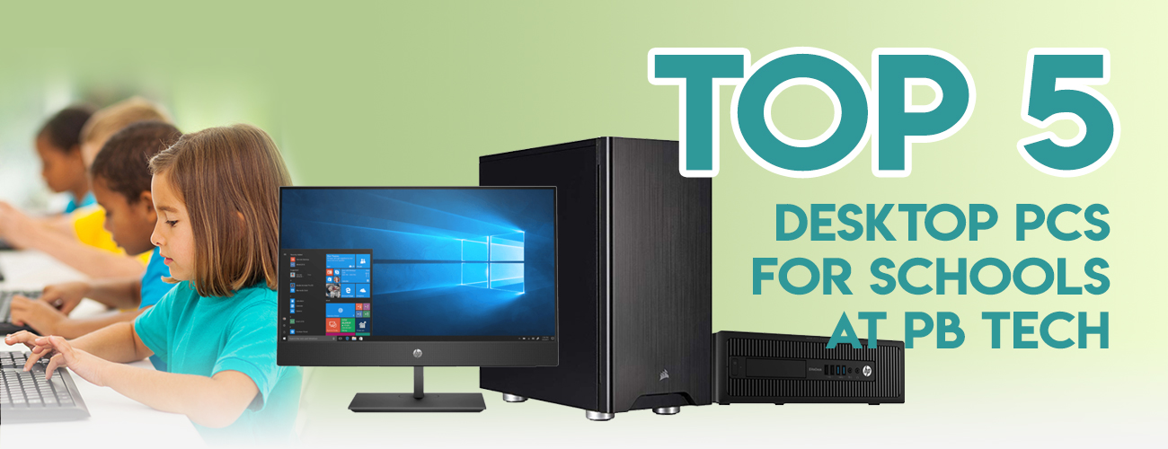 PB Tech Best Desktop PCs for Schools at PB Tech! Milled