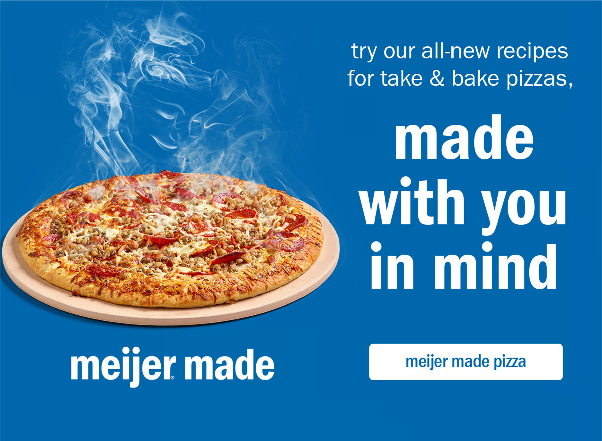Meijer Discover New Meijer Made Take & Bake Pizza Milled