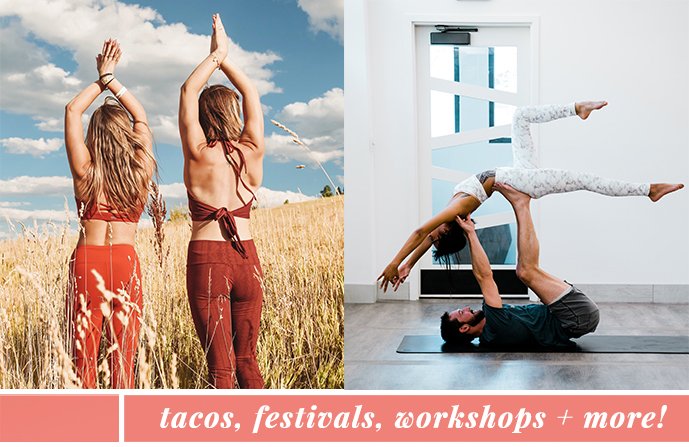 tacos, festivals, workshops + more!