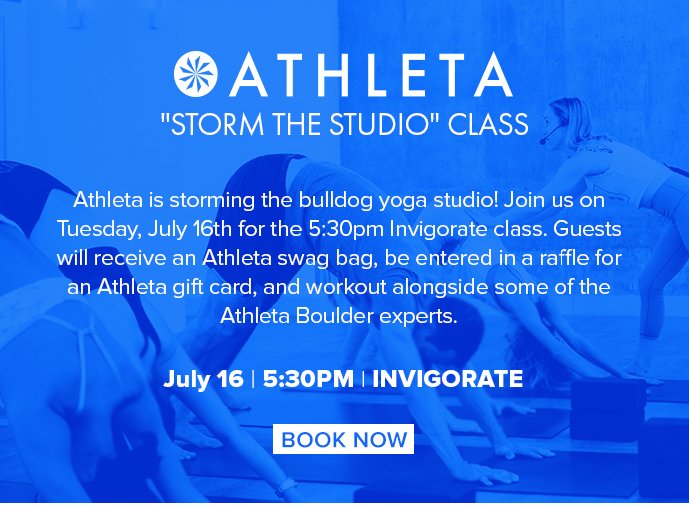 Athleta is storming the bulldog yoga studio! Join us on Tuesday, July 16th for the 5:30pm Invigorate class.