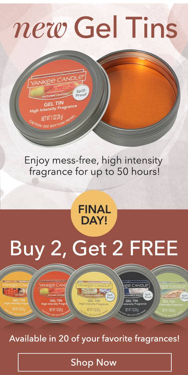 Yankee Candle Company Try our NEW Gel Tins — 4 for the price of 2
