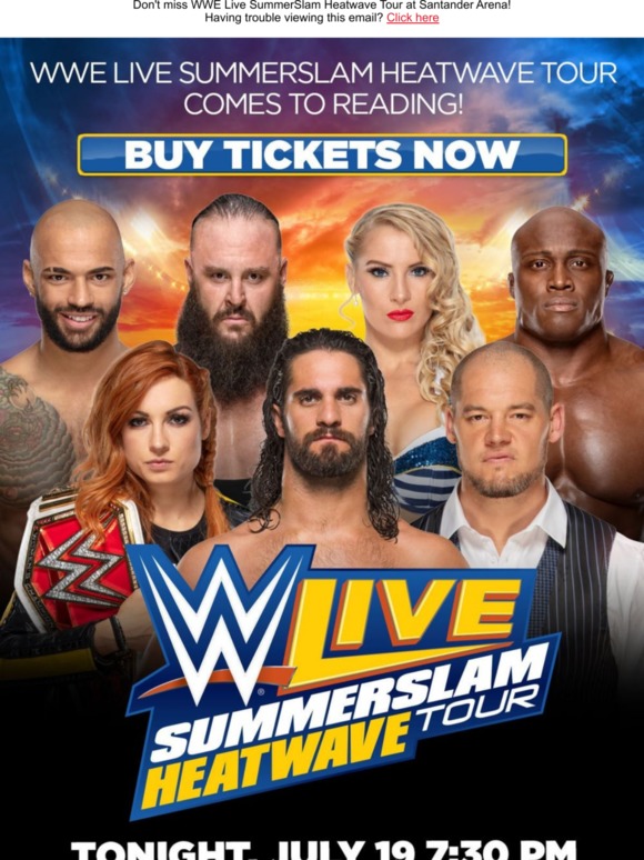 WWE Shop READING! Tonight, WWE Live SummerSlam Heatwave Tour comes to